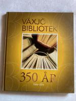 V&auml;xj&ouml; bibliotek 350 &aring;r : 1666-2016