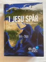 I Jesu sp&aring;r : Evangelisk luthersk mission - Bibeltrogna v&auml;nner, 1911-2011