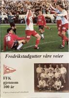 Fredrikstadgutter våre veier Fredrikstad Fotballklubb gjennom 100 år