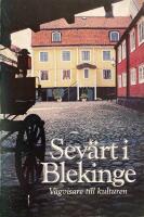 Sev&auml;rt i Blekinge : v&auml;gvisare till kulturen