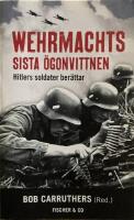 Wehrmachts sista &ouml;gonvittnen : Hitlers soldater ber&auml;ttar