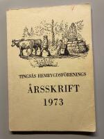  Tings&aring;s hembygdsf&ouml;renings &aring;rsskrift 1973  