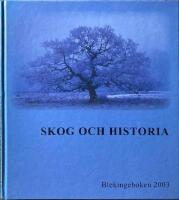 Blekingeboken 2003 Skog och historia &Aring;rg&aring;ng 81