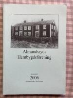 Almundsryds Hembygdsf&ouml;rening &Aring;rsskrift 2006