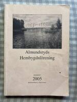 Almundsryds Hembygdsf&ouml;rening &Aring;rsskrift 2005 Sextiof&ouml;rsta &aring;rg&aring;ngen