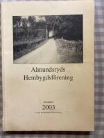 Almundsryds Hembygdsf&ouml;rening &Aring;rsskrift 2003