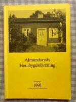 Almundsryds Hembygdsf&ouml;rening &Aring;rsskrift 1991 Fyrtiosjunde &aring;rg&aring;mngen