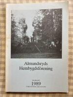 Almundsryds Hembygdsf&ouml;rening &Aring;rsskrift 1989 Fyrtiofemte &aring;rg&aring;ngen