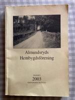 Almundsryds Hembygdsf&ouml;rening &Aring;rsskrift 2003