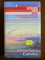 I Gryningen s&ouml;ker jag dig : meditationer &ouml;ver bibeltexter i morgonb&ouml;nen Laudes