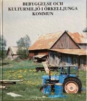Bebyggelse och kulturmilj&ouml; i &Ouml;rkelljunga kommun