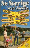 Se Sverige med barnen : en reseguide f&ouml;r hela familjen