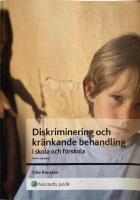 Diskriminering och kr&auml;nkande behandling : i skola och f&ouml;rskola