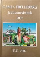 Gamla Trelleborg Jubileums&aring;rsbok 2007. 1957-2007