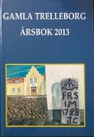 Gamla Trelleborg. &Aring;rsbok 2013