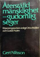 &Aring;terst&auml;lld m&auml;nsklighet - gudomlig seger : f&ouml;rsoningstanken enligt Otto M&ouml;ller och Gustaf Aul&eacute;n
