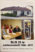 BLIS 25 &aring;r Jubileumsskrift 1986-2011 Blekinge Idrotthistoriska S&auml;llskaps &aring;rsbok 2011