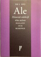 Ale Historisk tidskrift f&ouml;r Sk&aring;ne, Halland och Blekinge Nr 2 2013