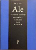 Ale Historisk tidskrift f&ouml;r Sk&aring;ne, Halland och Blekinge Nr 4 2015