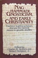 Nag Hammadi, Gnosticism and Early Christianity Fourteen leading scholars discuss the current issues in gnostic studier