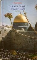 Bibelns land - resans m&aring;l : resehandbok till Israel-Palestina
