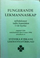 Fungerande lekmannasakp reflektioner inf&ouml;r framtiden i v&aring;r kyrka rapport fr&aring;n seminarium den 8 mars 1996 anordnat av Svenska Kyrkans lekmannaf&ouml;rbund