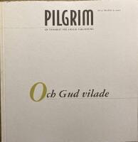 Pilgrim Och Gud vilade En tidskrift f&ouml;r andlig v&auml;gledning nr 4 &aring;rg&aring;ng 9 2002