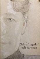 Selma Lagerl&ouml;f och K&auml;rleken