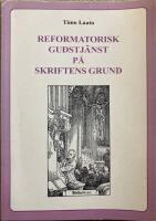 Reformatorisk gudstj&auml;nst p&aring; skriftens grund