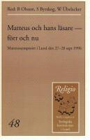 Matteus och hans l&auml;sare - f&ouml;rr och nu. Matteussymposiet i Lund 27-28 sept 1996