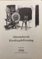 Almundsryds Hembygdsf&ouml;rening &Aring;rsskrift 1984