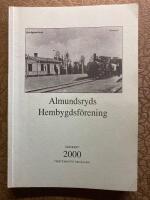 Almundsryds Hembygdsf&ouml;rening &Aring;rsskrift 2000 Femtiosj&auml;tte &aring;rg&aring;ngen