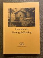 Almundsryds Hembygdsf&ouml;rening &Aring;rsskrift 2004 Sexxtionde &aring;rg&aring;ngen