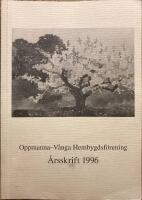 Oppmanna-V&aring;nga Hembygdsf&ouml;rening &Aring;rsskrift 1996
