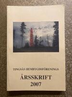Tings&aring;s Hembygdsf&ouml;renings &aring;rsskrift 2007