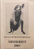 Tings&aring;s hembygdsf&ouml;renings &aring;rsskrift 2003