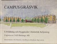 Campus Gr&auml;svik : [utbildning och byggnader i historisk belysning]