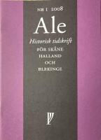 Ale Historisk tidskrift f&ouml;r Sk&aring;ne, Halland och Blekinge  nr 1 2008