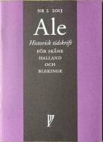 Ale Historisk tidskrift f&ouml;r Sk&aring;ne, Halland och Blekinge  nr 2 2013