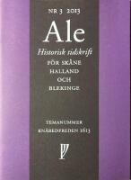 Ale Historisk tidskrift f&ouml;r Sk&aring;ne, Halland och Blekinge  nr 3 2013