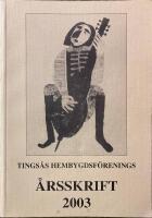 Tings&aring;s hembygdsf&ouml;renings &aring;rsskrift 2003