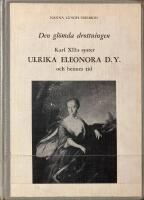 Den gl&ouml;mda drottningen : Karl XII:s syster Ulrika Eleonora d.y. och henes tid