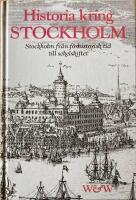 Historia kring Stockholm : [Stockholm fr&aring;n f&ouml;rhistorisk tid till sekelskiftet]