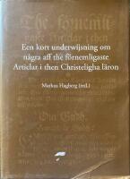 Een kort underwijsning om n&aring;gra aff the f&ouml;rnemligaste Articlar i then Christeligha L&auml;ron : Erik Falcks dogmatik p&aring; nytt utgiven med inledande kommentarer av Marcus Hagberg och Rune S&ouml;derlund