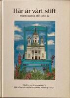 H&auml;r &auml;r v&aring;rt stift H&auml;rn&ouml;sands stift 350 &aring;r. Studier och uppsatser V.