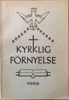 Kyrklig f&ouml;rnyelse 1966 &Aring;rsskirft f&ouml;r Arbetsgruppen Kyrklig F&ouml;rnyelse