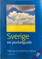 Sverige : en pocketguide : fakta, tips och r&aring;d till nya inv&aring;nare : [p&aring; l&auml;tt svenska]