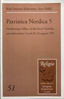 Patristica Nordica. 5. F&ouml;rel&auml;sningar h&aring;llna vid det femte Nordiska patristikerm&ouml;tet i Lund 20-23 augusti 1997