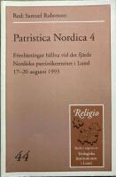  Patristica Nordica. 4. F&ouml;rel&auml;sningar h&aring;llna vid det Fj&auml;rde nordiska patristikerm&ouml;tet i Lund 17-20 augusti 1993. 