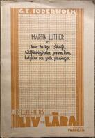 Martin Luther om den Heliga Skrift r&auml;ttf&auml;rdigg&ouml;relse genom tron, helgelse och goda g&auml;rningar. Ur Luthers liv och l&auml;ra